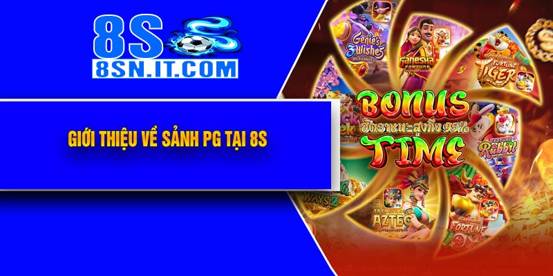 Giới Thiệu Về Sảnh PG tại 8S