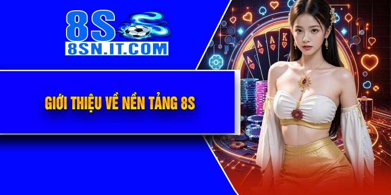 Giới thiệu về nền tảng 8S
