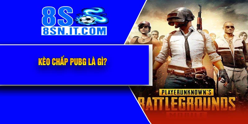 Kèo Chấp PUBG Là Gì?