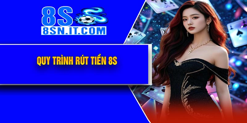 Quy Trình Rút Tiền 8S