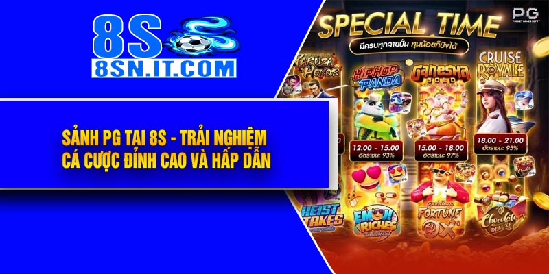 Sảnh PG tại 8S - Trải Nghiệm Cá Cược Đỉnh Cao Và Hấp Dẫn