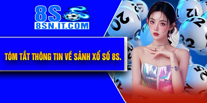 Tóm tắt thông tin về sảnh Xổ Số 8S.